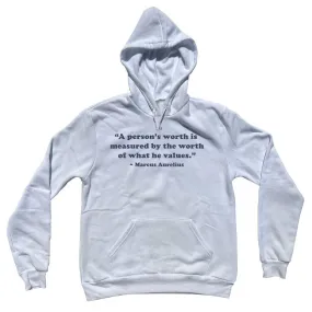 A Person's Worth Is Measured By The Worth Of What He Values.- Marcus Aurelius Quote Tees Adult Cotton Hoodie