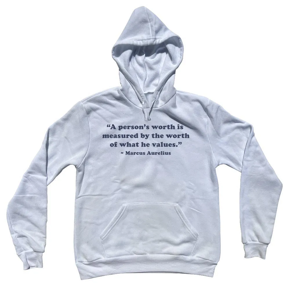 A Person's Worth Is Measured By The Worth Of What He Values.- Marcus Aurelius Quote Tees Adult Cotton Hoodie