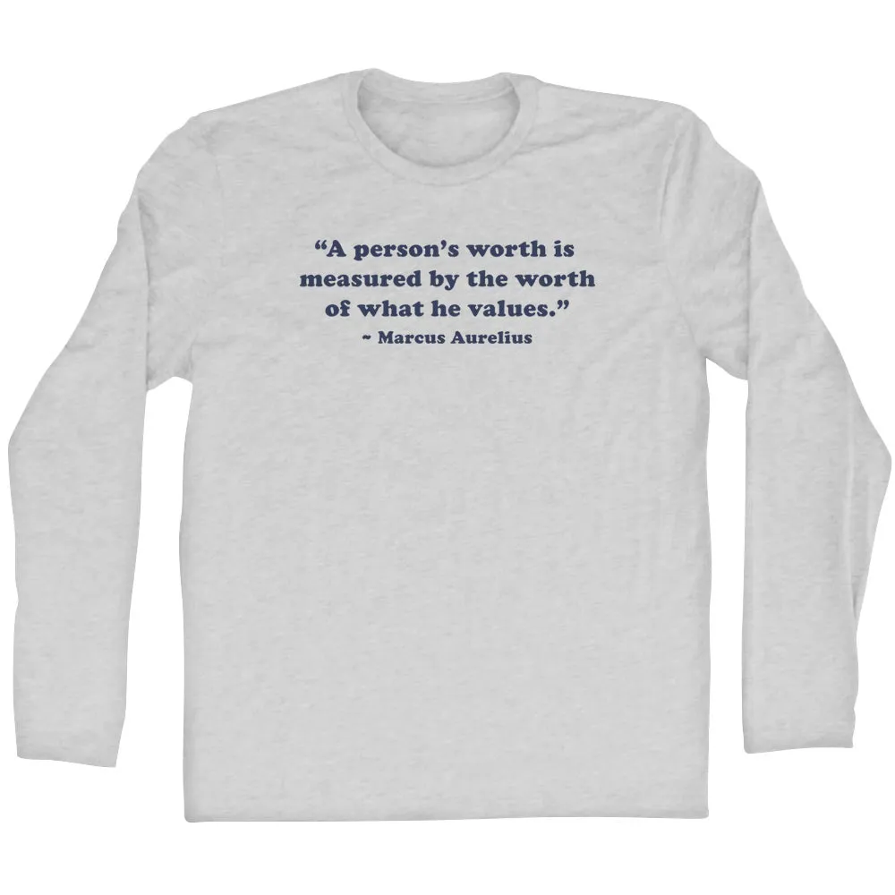 A Person's Worth Is Measured By The Worth Of What He Values.- Marcus Aurelius Quote Tees Adult Cotton Long Sleeve T-shirt