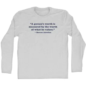 A Person's Worth Is Measured By The Worth Of What He Values.- Marcus Aurelius Quote Tees Adult Cotton Long Sleeve T-shirt