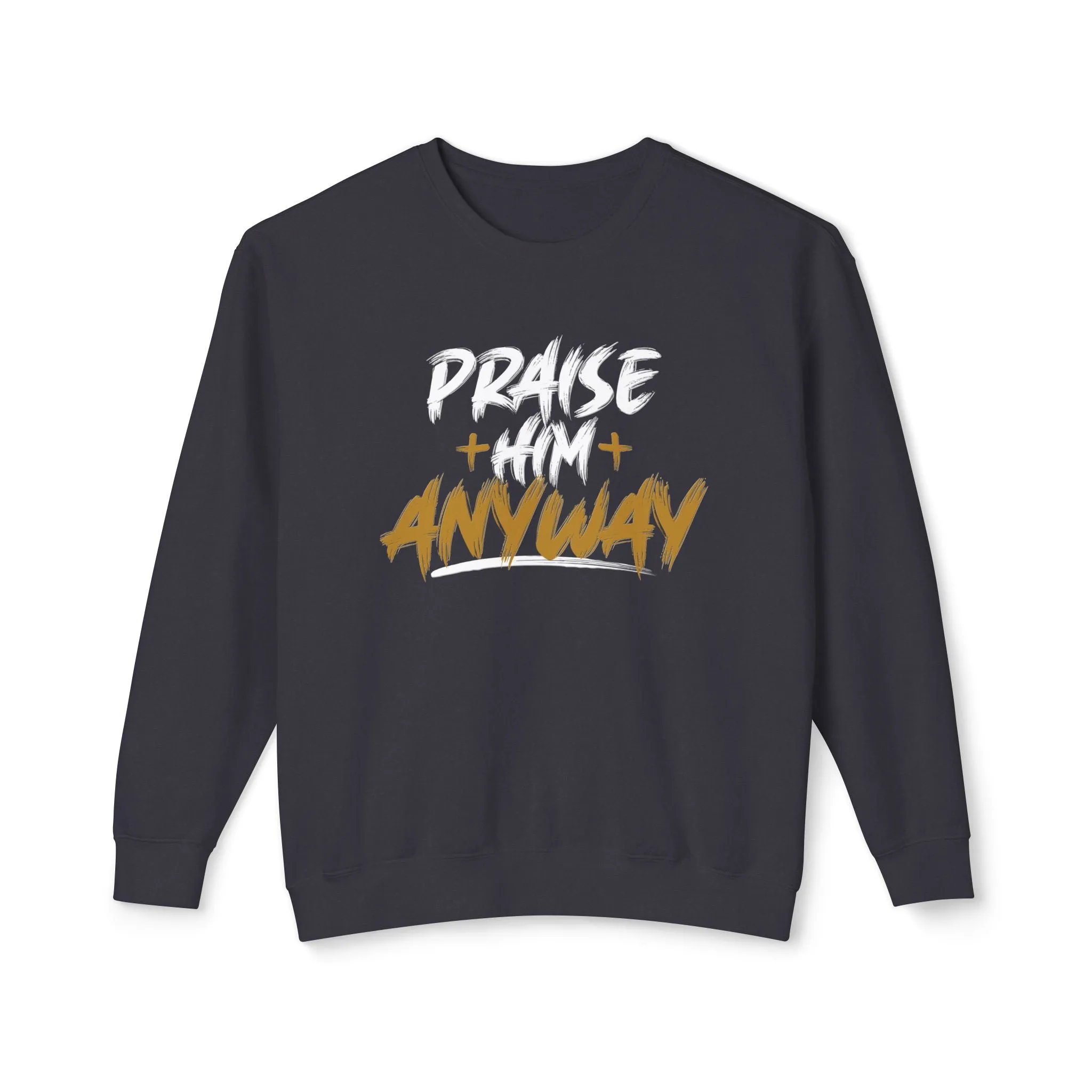Fall Edition  "Praise Him Anyway" Unisex Lightweight Crewneck Sweatshirt