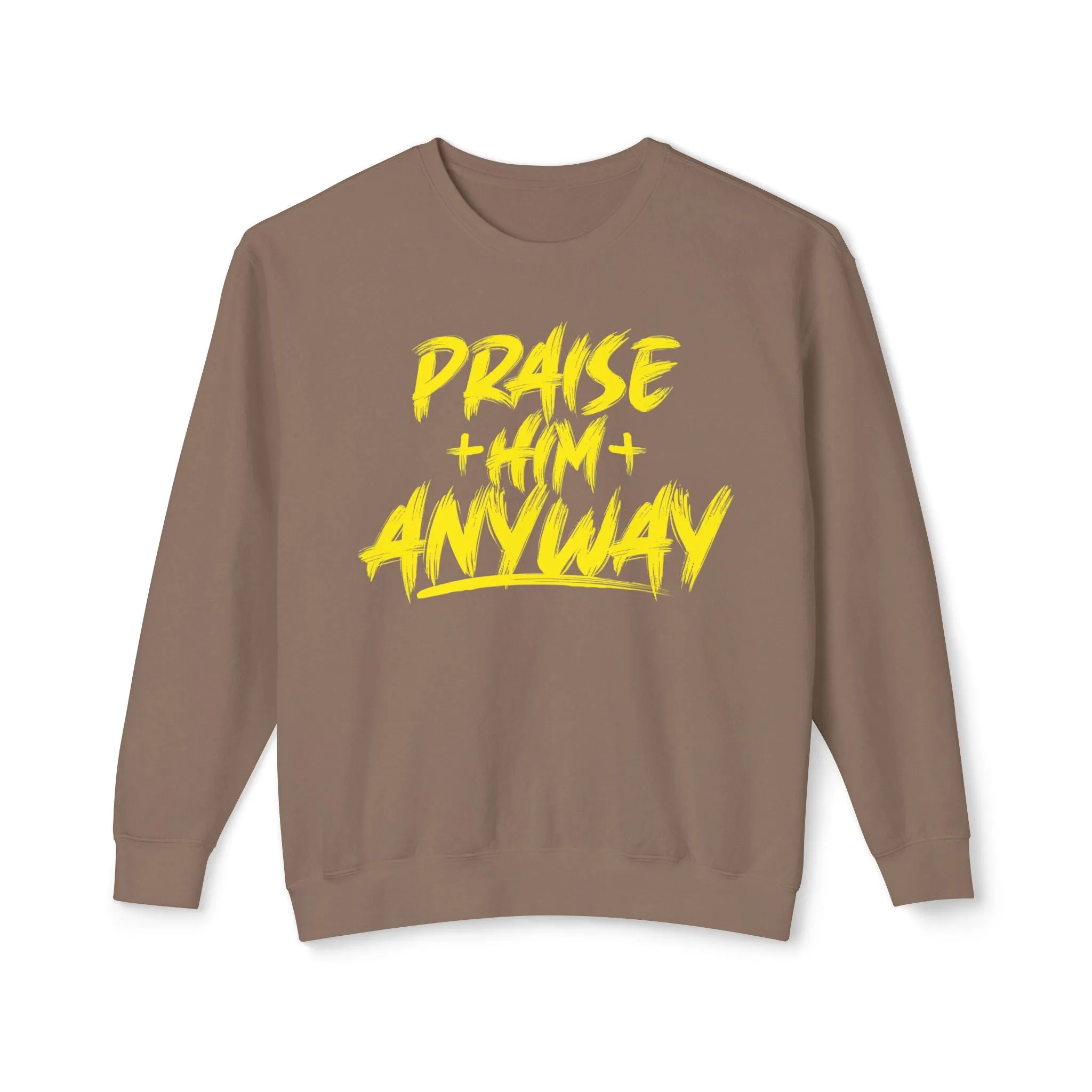 Fall Edition  "Praise Him Anyway" Unisex Lightweight Crewneck Sweatshirt