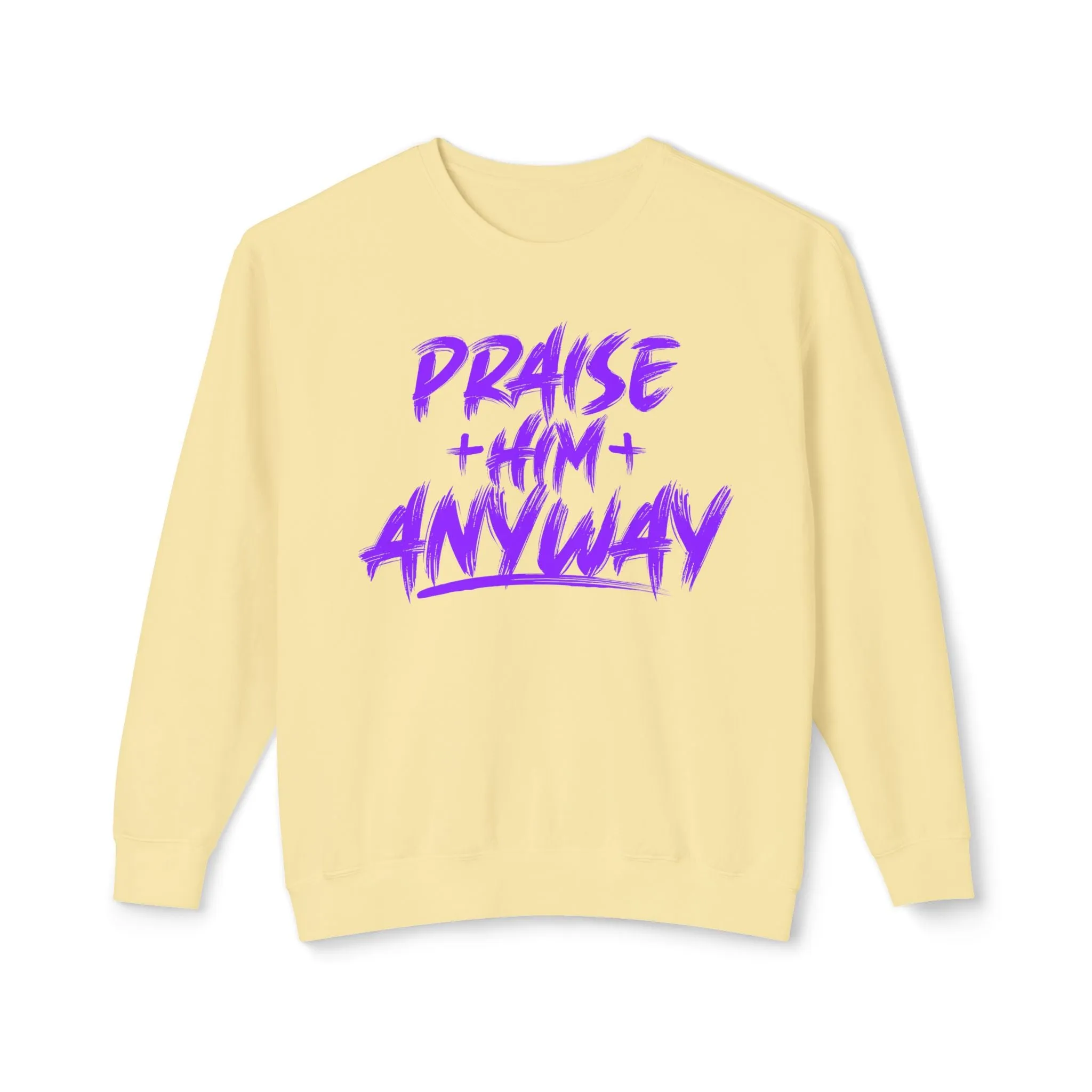 Fall Edition  "Praise Him Anyway" Unisex Lightweight Crewneck Sweatshirt