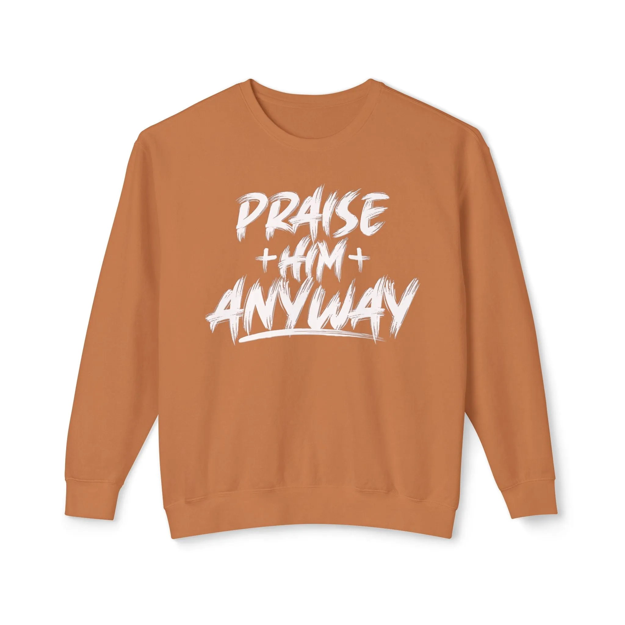 Fall Edition  "Praise Him Anyway" Unisex Lightweight Crewneck Sweatshirt