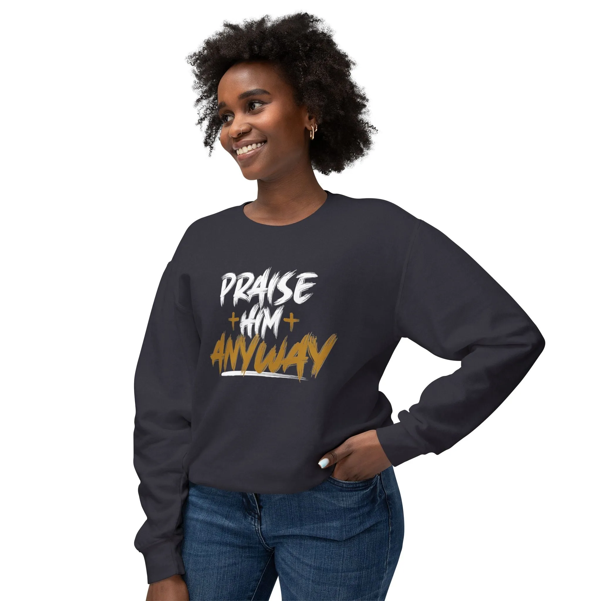 Fall Edition  "Praise Him Anyway" Unisex Lightweight Crewneck Sweatshirt