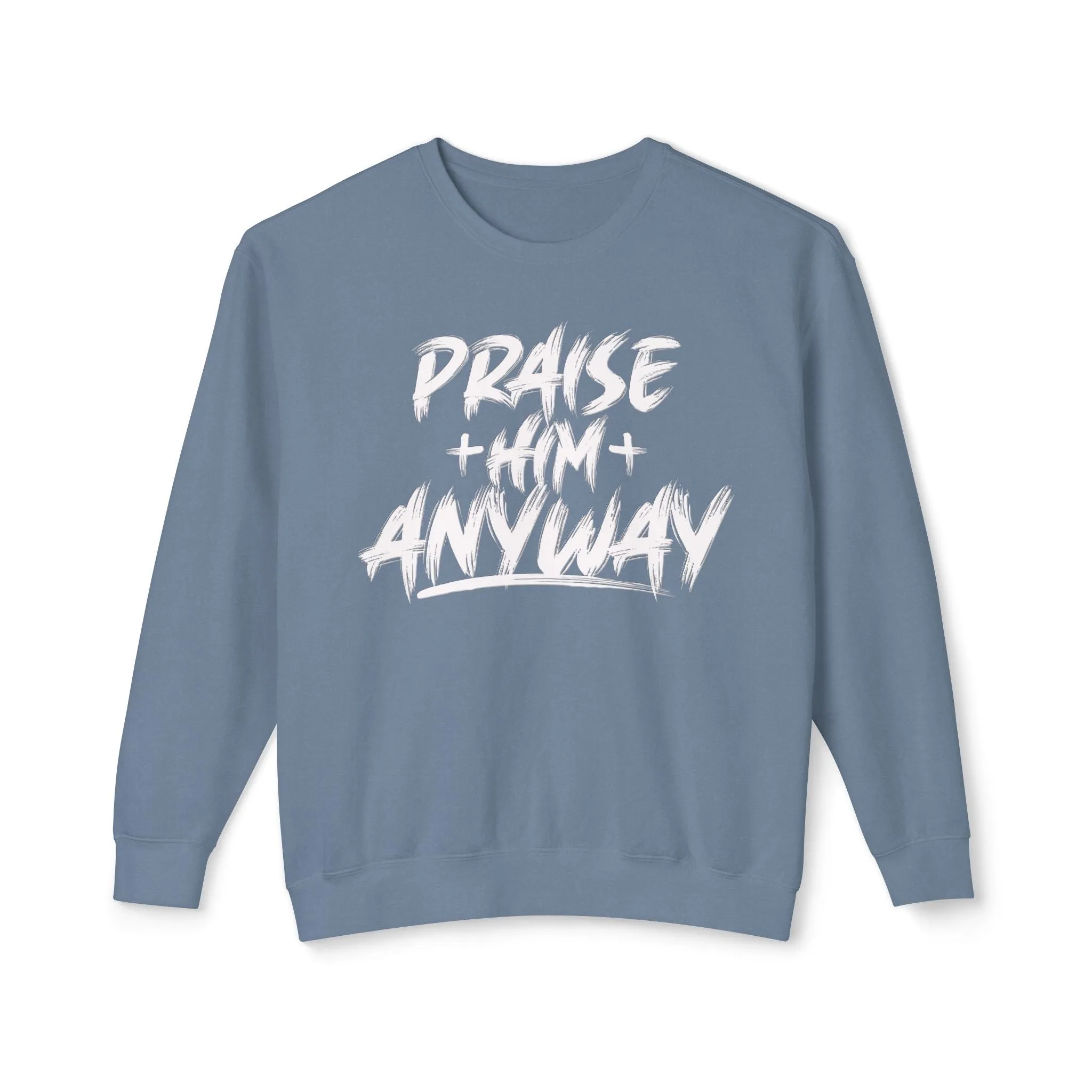 Fall Edition  "Praise Him Anyway" Unisex Lightweight Crewneck Sweatshirt