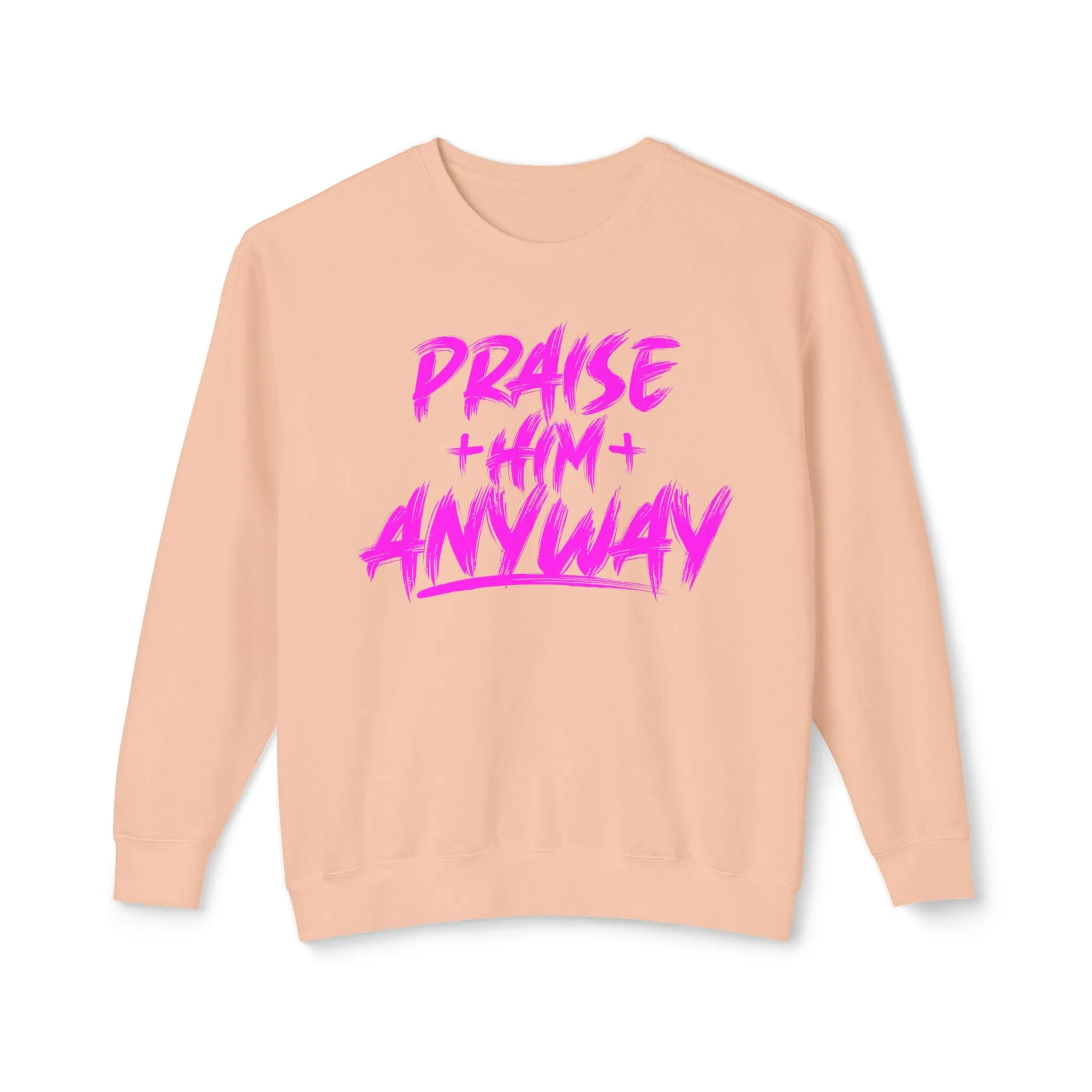 Fall Edition  "Praise Him Anyway" Unisex Lightweight Crewneck Sweatshirt