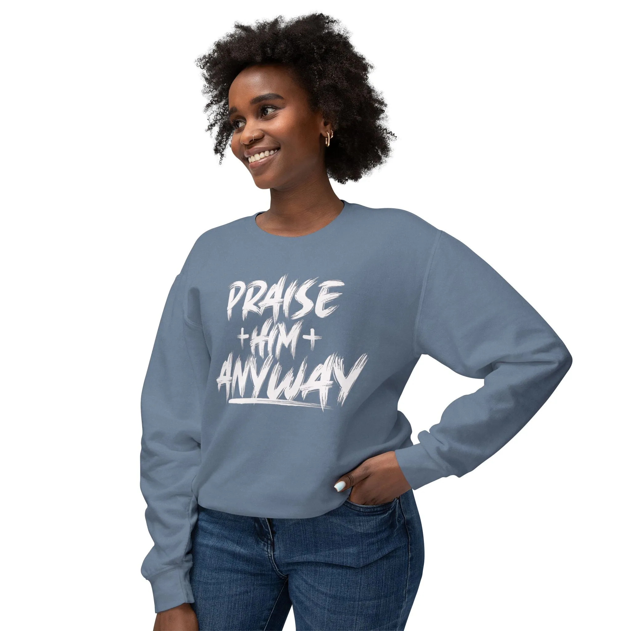 Fall Edition  "Praise Him Anyway" Unisex Lightweight Crewneck Sweatshirt